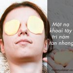Bất ngờ với 8 công thức mặt nạ khoai tây trị sạch nám tàn nhang hiệu quả